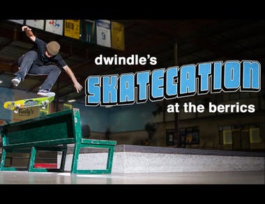 Dwindle's Skatecation At the Berrics