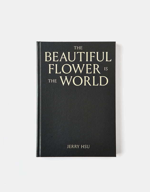 The Beautiful Flower Is the World by Jerry Hsu Hardback Book