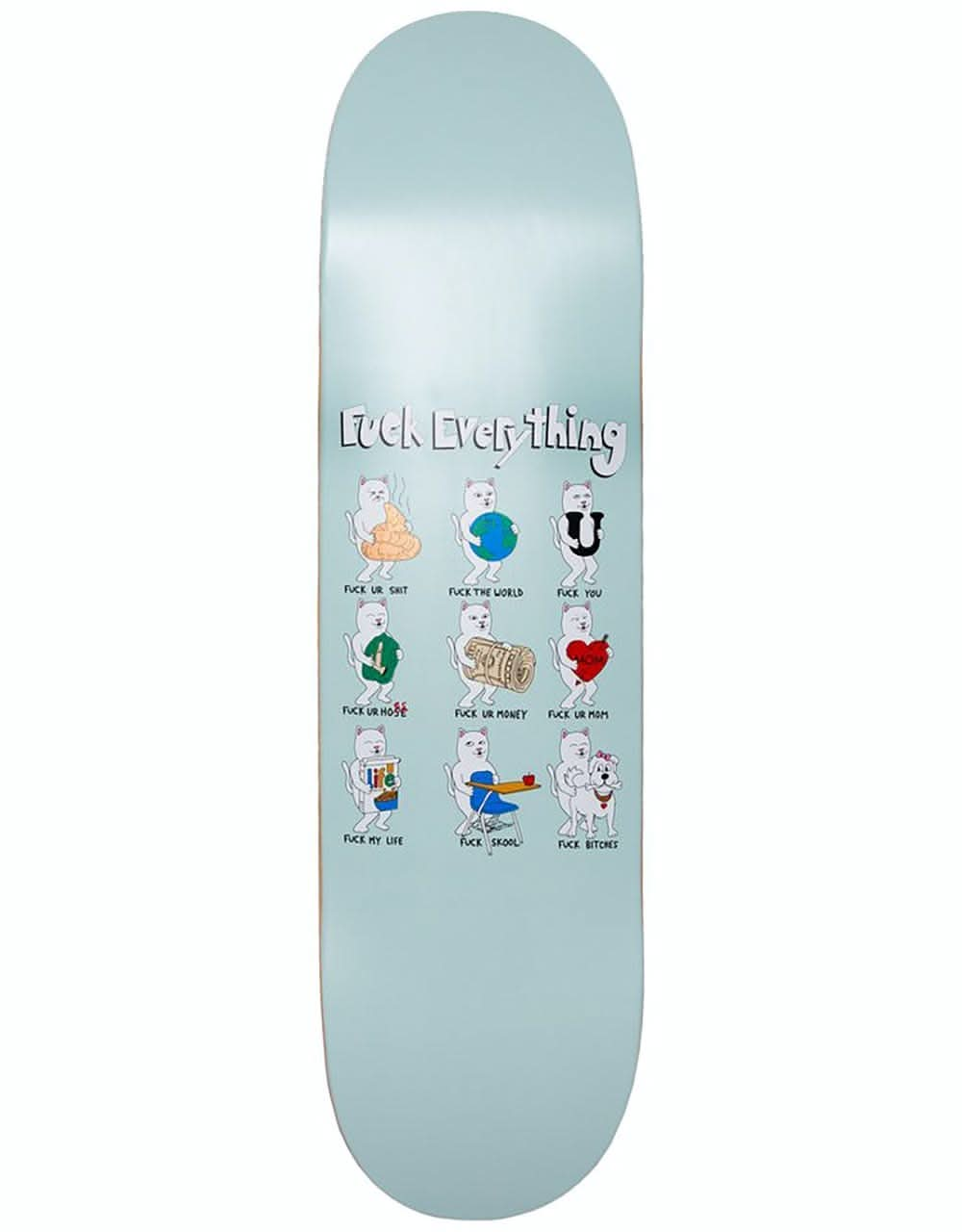 RIPNDIP Fuck Everything Skateboard Deck - 8"